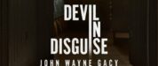 Devil in Disguise John Wayne Gacy